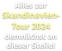 Alles zur Skandinavien-Tour 2024 demnächst an dieser Stelle!